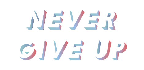 Never Give Up